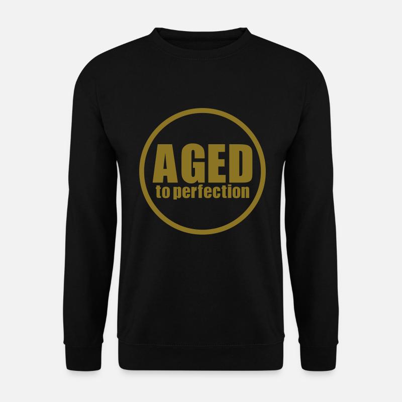 Aged to perfection - Unisex Pullover - Schwarz