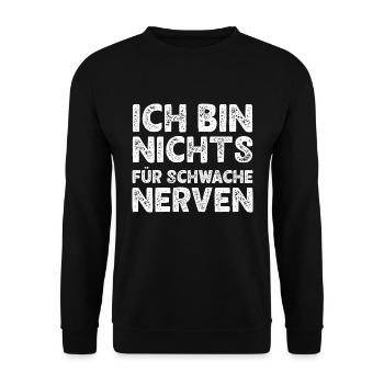 Ich Bin Nichts Für Schwache Nerven Lustiges Spruch - Unisex Pullover - Schwarz - Vorne - Alina (178cm) & Michal (187cm)