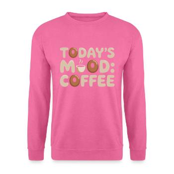Today's Mood Coffee Funny Coffee Lover Quote - Sweat-shirt Unisexe - rose - Devant