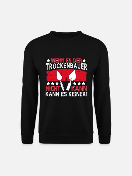Trockenbau Wenn es der Trockenbauer nicht kann - Unisex Pullover - Schwarz