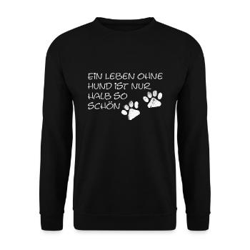 A Life Without a Dog Is Only Half So Nice - Unisex Sweatshirt - black - Front - Alina (178cm) & Michal (187cm)