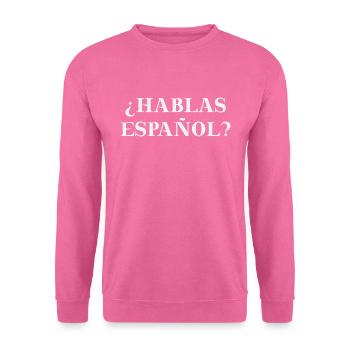 Hablas Español? Spanisch Spanien Geschenkidee - Unisex Pullover - Pink - Vorne