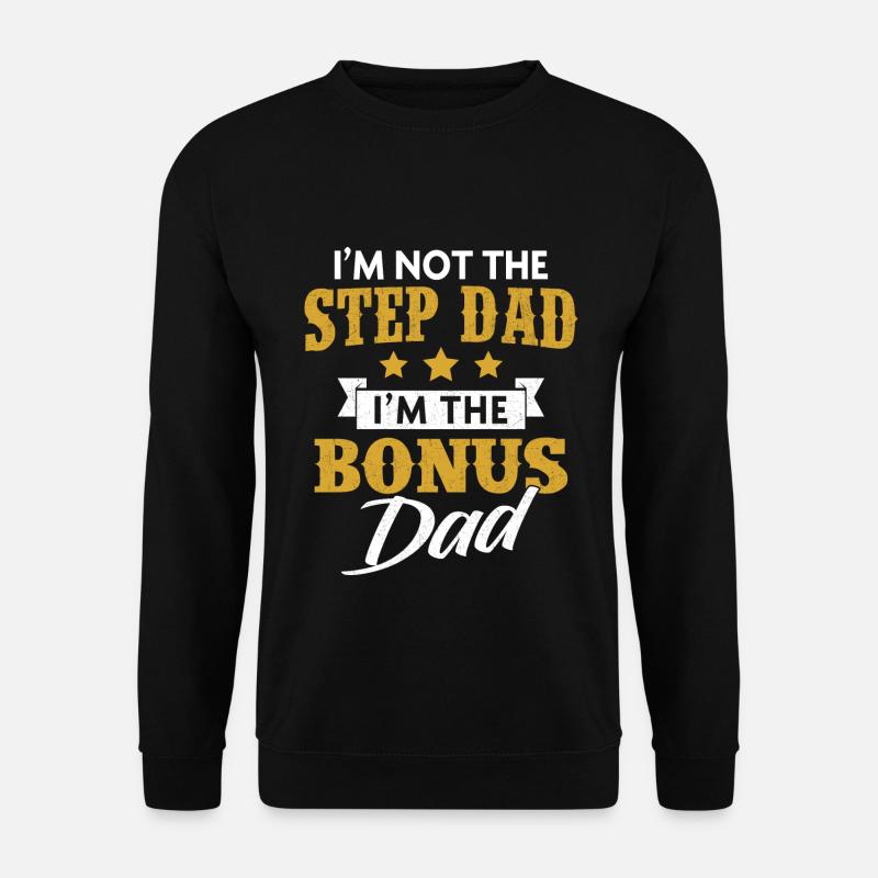I'm Not The Step Dad I'm The Bonus Dad, Stiefvater - Unisex Pullover - Schwarz