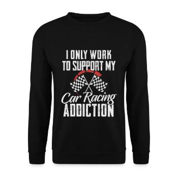 I Only Work To Support My Car Racing Addiction - Sweat-shirt Unisexe - noir - Devant - Alina (178cm) & Michal (187cm)