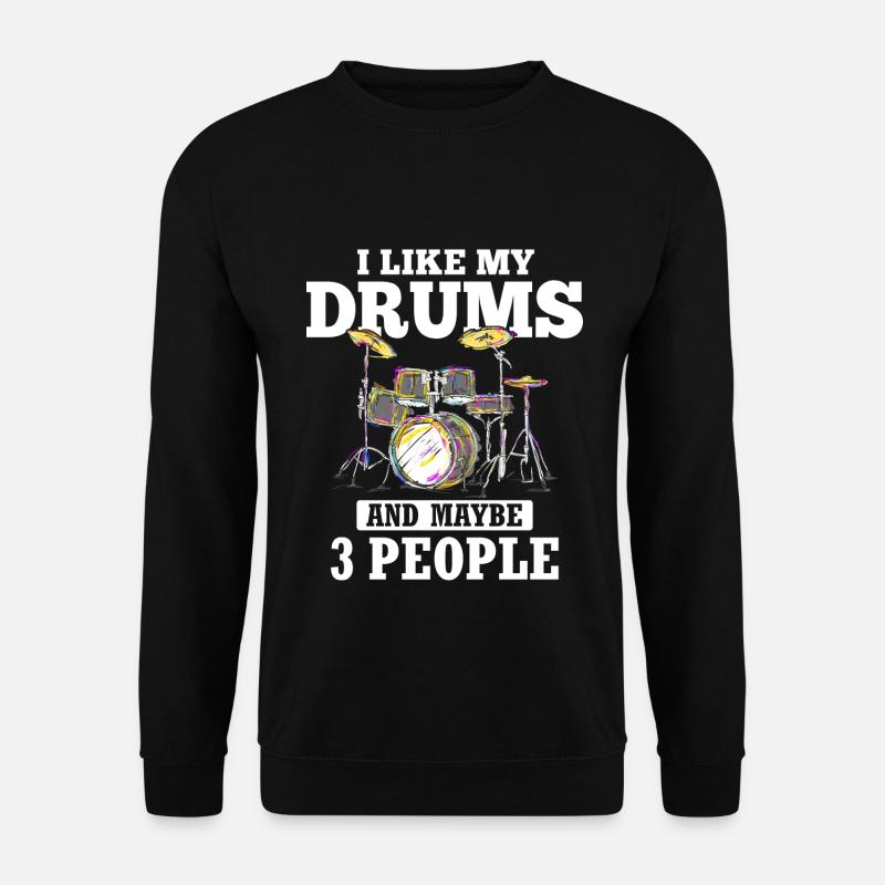 I Like My Drums And Maybe 3 People - Drummer - Unisex Pullover - Schwarz
