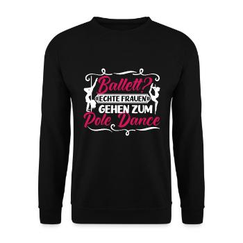 Pole Dance Ballet? Echte Frauen gehen Poledancen - Unisex Pullover - Schwarz - Vorne - Alina (178cm) & Michal (187cm)