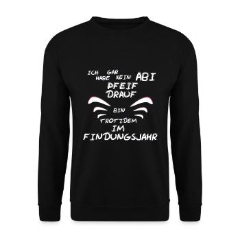 Ich habe gar kein Abi, Pfeif drauf, Findungsjahr - Unisex Pullover - Schwarz - Vorne - Alina (178cm) & Michal (187cm)