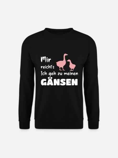 Gans Mir reicht´s Ich geh zu meine Gänsen - Unisex Pullover - Schwarz
