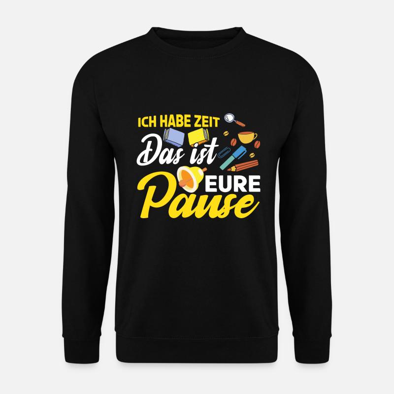 Lehrer Klassenlehrer Das ist eure Pause - Unisex Pullover - Schwarz