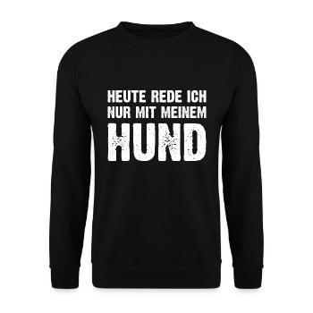 Heute Rede Ich Nur Mit Meinem Hund - Unisex Pullover - Schwarz - Vorne - Alina (178cm) & Michal (187cm)