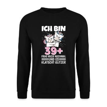 Ich bin 39+ Frag mich nochmal und klatscht Glitzer - Unisex Pullover - Schwarz - Vorne - Alina (178cm) & Michal (187cm)