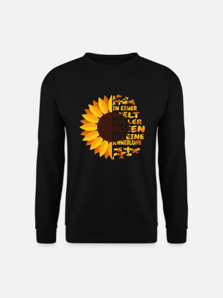 Dans un monde plein de roses, soyez un tournesol - Sweat-shirt Unisexe - noir