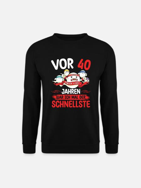 40 Jahre War Ich Das Schnellste Sperma Zum 40. - Unisex Pullover - Schwarz