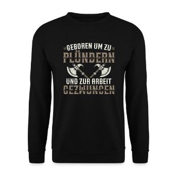 Geboren Um Zu Plündern Und Zur Arbeit Gezwungen - Unisex Pullover - Schwarz - Vorne - Alina (178cm) & Michal (187cm)