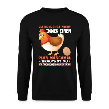 Du brauchst nicht immer einen Plan nur Eier - Unisex Pullover - Schwarz - Vorne - Alina (178cm) & Michal (187cm)