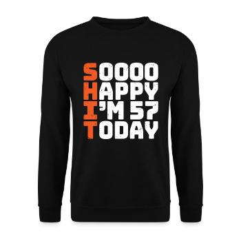 soooo happy i'm 57 Funny 57th birthday 57 - Unisex Sweatshirt - black - Front - Alina (178cm) & Michal (187cm)