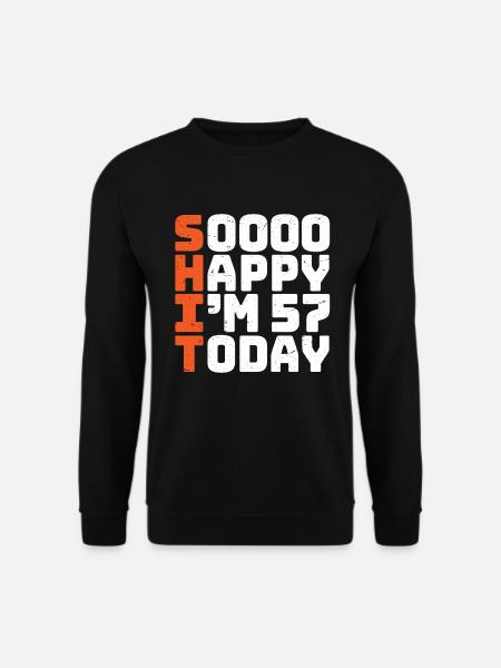 soooo happy i'm 57 Lustig 57. Geburtstag 57 - Unisex Pullover - Schwarz