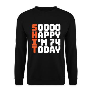 soooo happy i'm 74 Funny 74th birthday 74 - Unisex Sweatshirt - black - Front - Alina (178cm) & Michal (187cm)