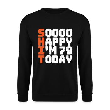 soooo happy i'm 79 Lustig 79. Geburtstag 79 - Unisex Pullover - Schwarz - Vorne - Alina (178cm) & Michal (187cm)