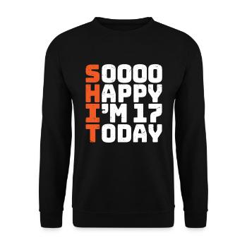 soooo happy i'm 17 Funny 17th birthday 17th birthday - Unisex Sweatshirt - black - Front - Alina (178cm) & Michal (187cm)