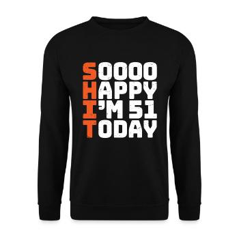 soooo happy i'm 51 Funny 51st birthday 51st birthday - Unisex Sweatshirt - black - Front - Alina (178cm) & Michal (187cm)