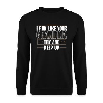 I Run Like Your Grandma - Try to Keep Up - Unisex Sweatshirt - black - Front - Alina (178cm) & Michal (187cm)
