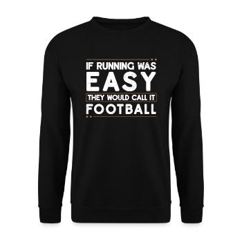 Si courir était facile, vous y joueriez au football - Sweat-shirt Unisexe - noir - Devant - Alina (178cm) & Michal (187cm)