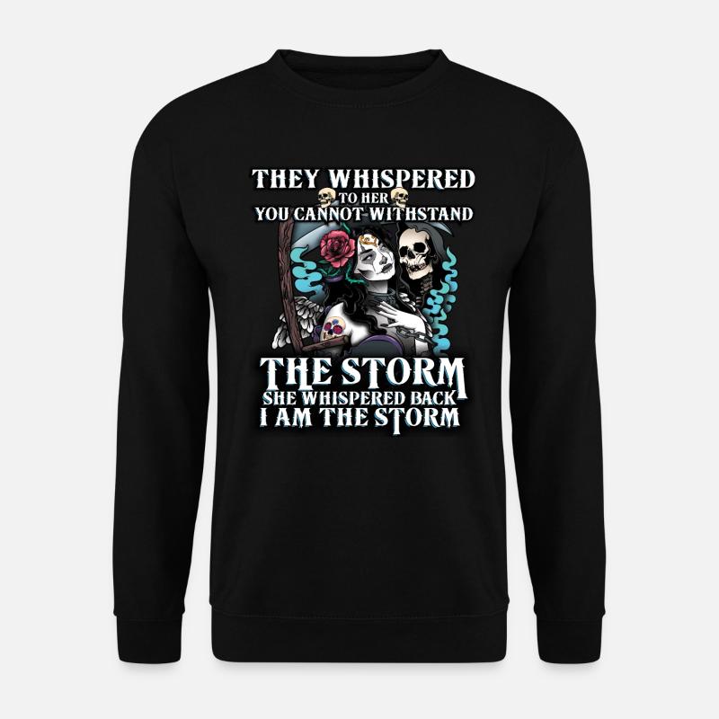 Sie flüstern, Dass Du Dem Sturm Nicht Standhalten - Unisex Pullover - Schwarz