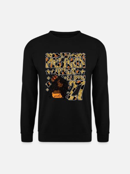 Cette reine de mélanine est maintenant noire de 27 ans - Sweat-shirt Unisexe - noir