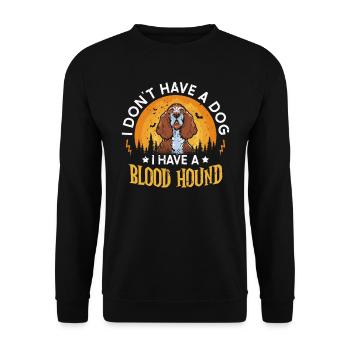 Ich Habe Keinen Hund, Ich Habe Einen Bluthund - Unisex Pullover - Schwarz - Vorne - Alina (178cm) & Michal (187cm)