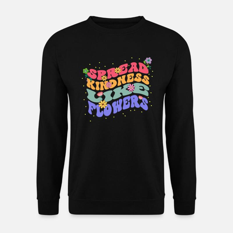 Spreading Kindness Like Flowers Bloom - Unisex Sweatshirt - black