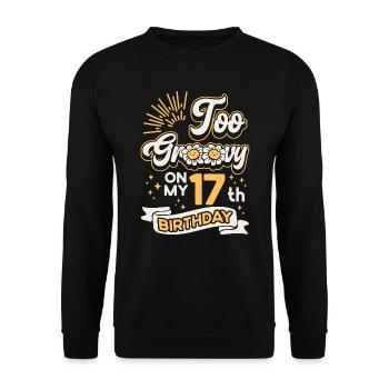 Zu Groovy An Meinem 17. Geburtstag Siebzehn Jahre - Unisex Pullover - Schwarz - Vorne - Alina (178cm) & Michal (187cm)