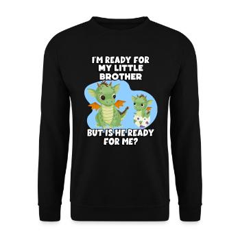 I'm ready for my little brother, but - Unisex Sweatshirt - black - Front - Alina (178cm) & Michal (187cm)