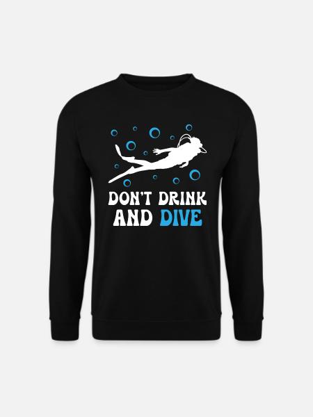 Dont Dring And Dive - Unisex Sweatshirt - black
