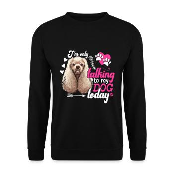 Cocker Spaniel Je ne parle qu’au plaisir du chien - Sweat-shirt Unisexe - noir - Devant - Alina (178cm) & Michal (187cm)