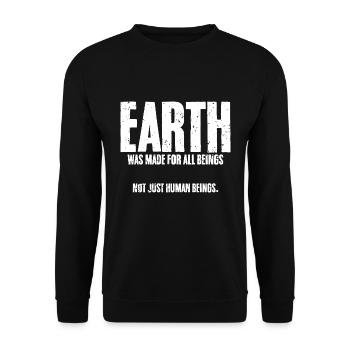 Earth Was Made For All Beings Not Just Human - Unisex Sweatshirt - black - Front - Alina (178cm) & Michal (187cm)