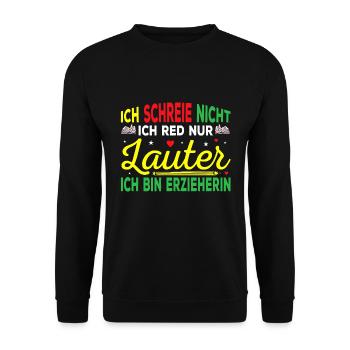 Erzieherin Kindergärtnerin Rede nur Lauter - Unisex Pullover - Schwarz - Vorne - Alina (178cm) & Michal (187cm)