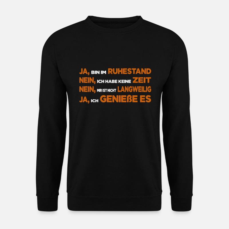 Ja ich bin im Ruhestand Rente Rentner Geschenk - Unisex Pullover - Schwarz
