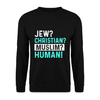 Jew? Christian? Muslim? Humane! - Unisex Sweatshirt - black - Front - Alina (178cm) & Michal (187cm)