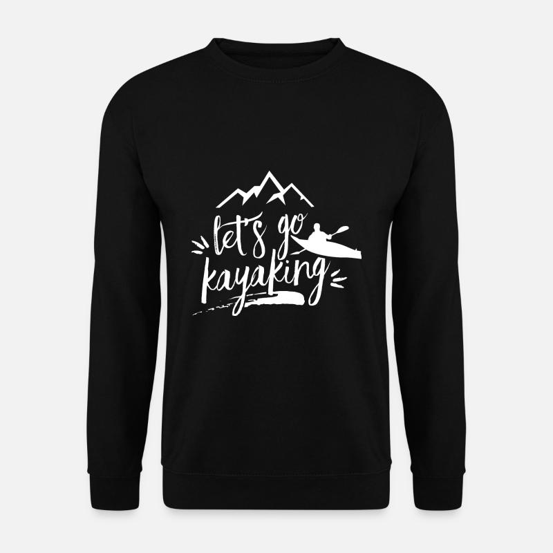 Lass Uns Kayakfahren Gehen Kajakfahrer Kajak - Unisex Pullover - Schwarz