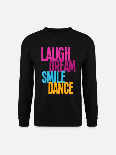 Laugh Dream Smile Dance - Dance Shirts - Unisex Pullover - Schwarz