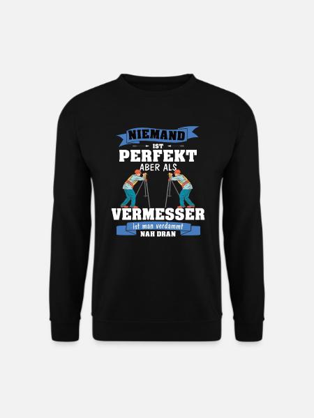 Vermessungstechniker Niemand ist perfekt - Unisex Pullover - Schwarz