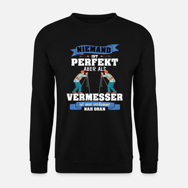 Vermessungstechniker Niemand ist perfekt - Unisex Pullover - Schwarz