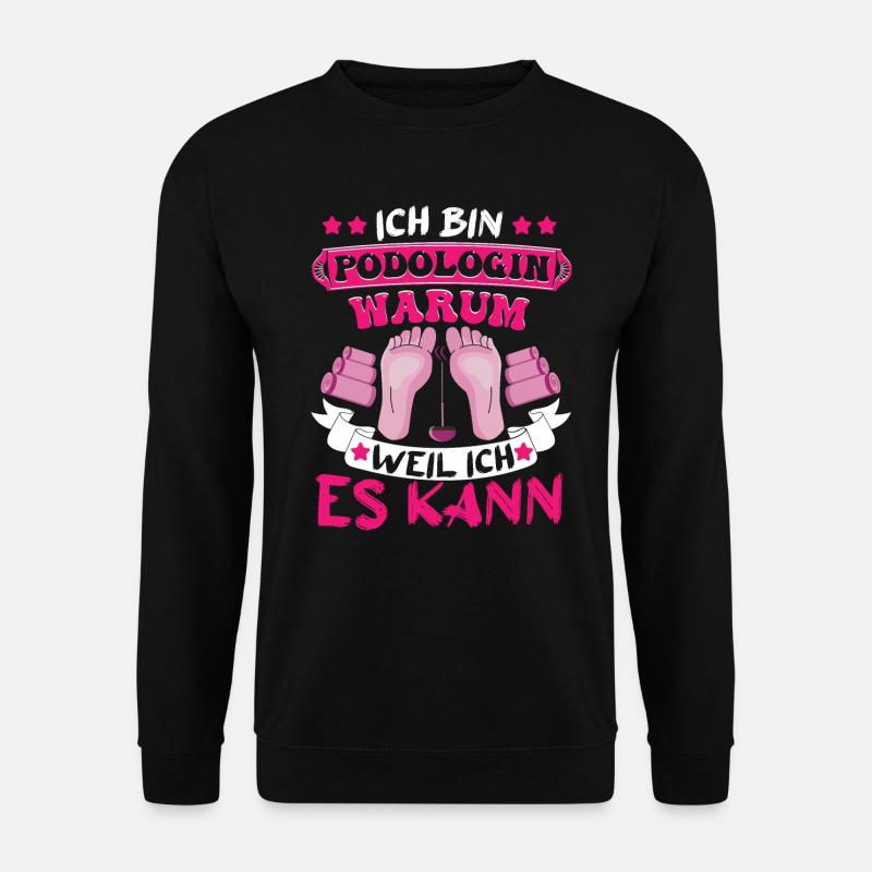Podologin Fußpflege Warum? Weil ich es kann - Unisex Pullover - Schwarz