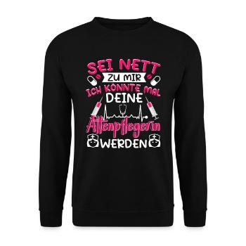 Altenpflegerin Pflegerin Sei nett zu mir - Unisex Pullover - Schwarz - Vorne - Alina (178cm) & Michal (187cm)