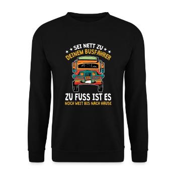 Busfahren Busfahrer Sei nett zu mir - Unisex Pullover - Schwarz - Vorne - Alina (178cm) & Michal (187cm)