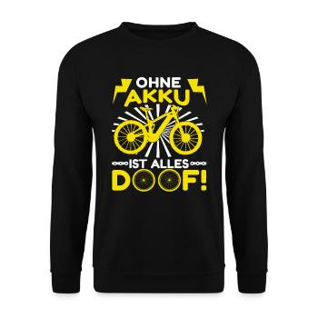 E-Bike Elektrofahrrad Ohne Akku ist alles Doof - Unisex Pullover - Schwarz - Vorne - Alina (178cm) & Michal (187cm)
