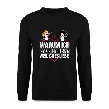Warum ich Erzieherin bin? Weil ich es liebe - Unisex Pullover - Schwarz - Vorne - Alina (178cm) & Michal (187cm)