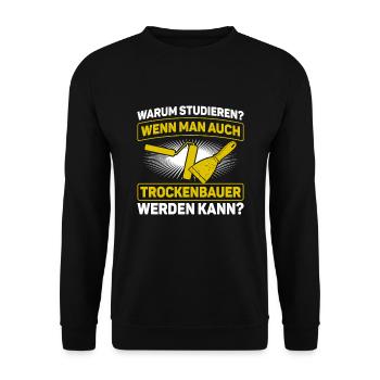 Trockenbauer Trockenbaumonteur Warum studieren? - Unisex Pullover - Schwarz - Vorne - Alina (178cm) & Michal (187cm)