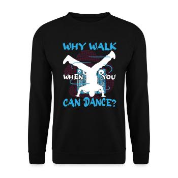 Breakdance Why walk when you can dance - Unisex Pullover - Schwarz - Vorne - Alina (178cm) & Michal (187cm)